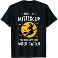 thumbnail image 1 of Buckle Up Buttercup You Just Flipped My Witch Switch Gift T-Shirt, 1 of 3