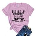 thumbnail image 1 of Buckle Up Shirt Buttercup T-shirt You Just Flipped Tee My Crazy Switch Tshirt Birthday Shirts Women's Vacation Gift, 1 of 3