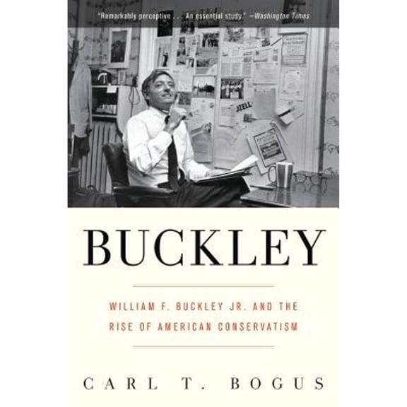 Pre-Owned Buckley: William F. Buckley Jr. and the Rise of American Conservatism (Paperback) 1608193357 9781608193356