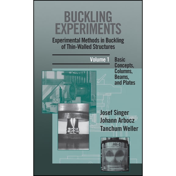Buckling Experiments Buckling Experiments: Experimental Methods in Buckling of Thin-Walled Structures, Volume 1: Basic Concepts, Columns, Bea, Book 0001, (Hardcover)