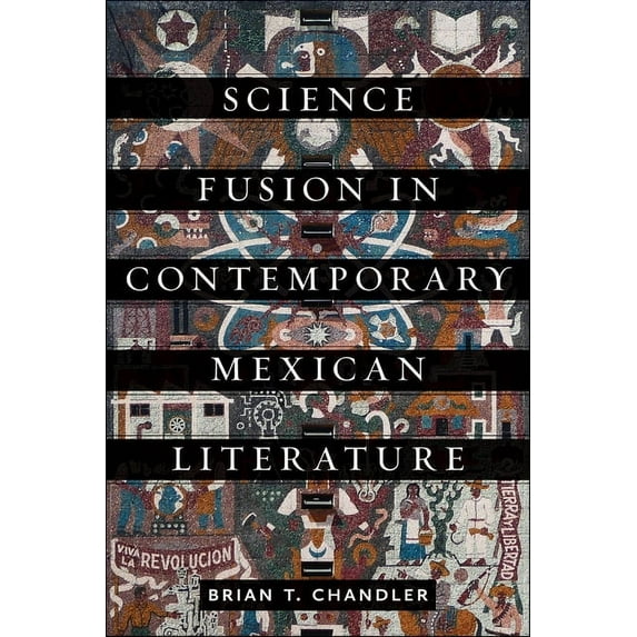 Bucknell Studies in Latin American Literature and Theory: Science Fusion in Contemporary Mexican Literature (Hardcover)