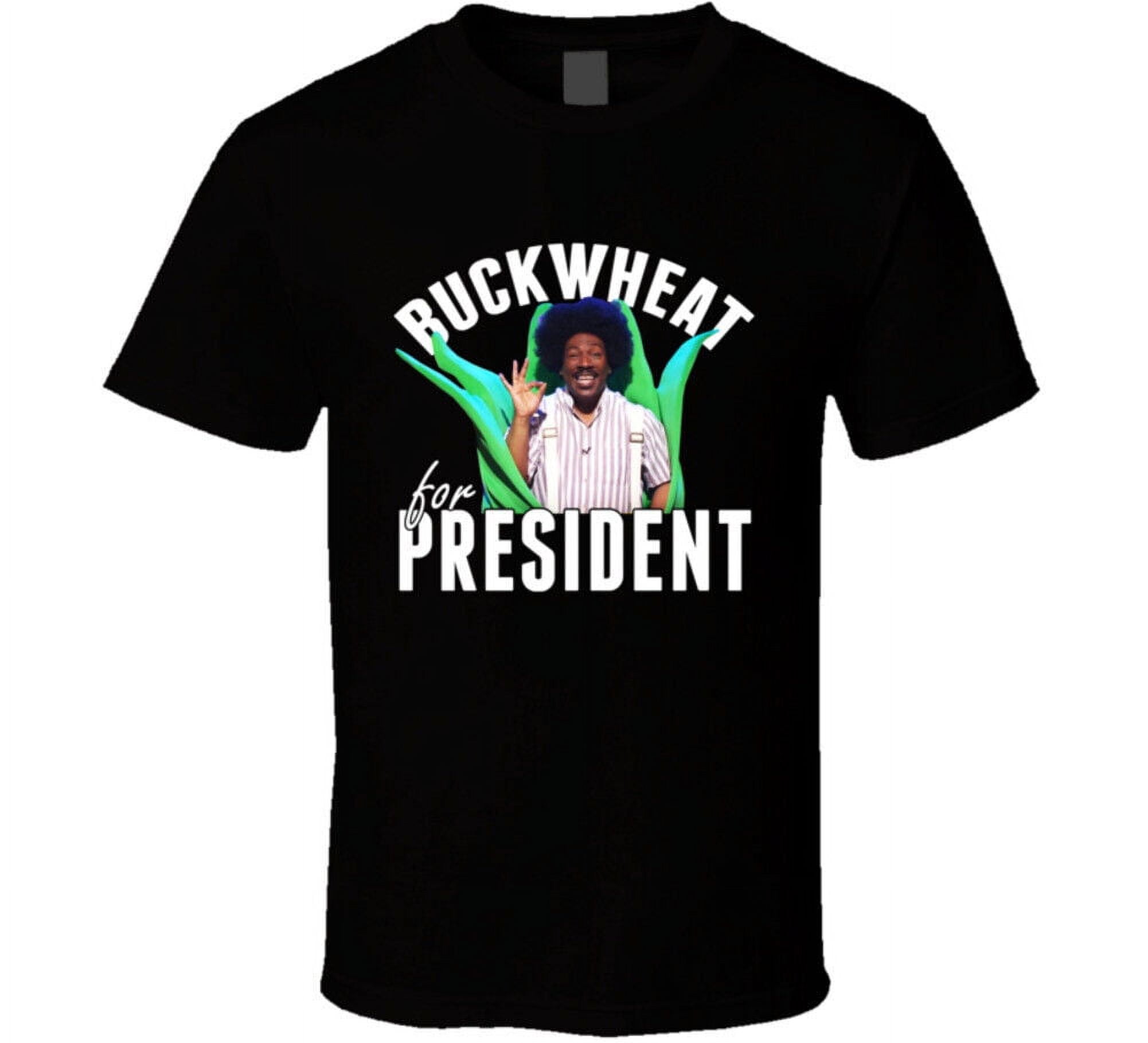 Buckwheat For President Funny Eddie Murphy Snl Host T Shirt