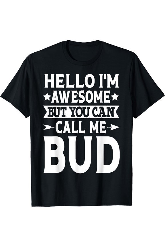 Bud - Funny Men First Name Hello I'M Awesome Call Me Bud T-Shirt