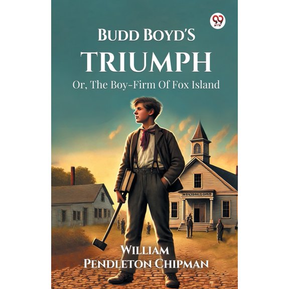 Budd Boyd's Triumph Or, The Boy-Firm Of Fox Island, (Paperback)