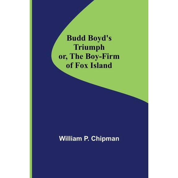 Budd Boyd's Triumph; or, The Boy-Firm of Fox Island, (Paperback)