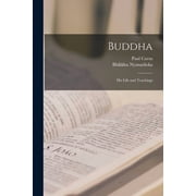 Buddha His Life and Teachings, Paperback
