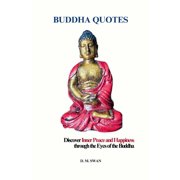 Buddha Quotes Discover Inner Peace and Happiness Wisdom of the Buddha can Change Your Life - A Journey of Compassion, Paperback