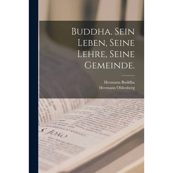 Buddha. Sein Leben, Seine Lehre, Seine Gemeinde., (Paperback)