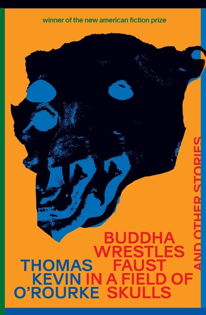 Buddha Wrestles Faust in a Field of Skulls and Other Stories, (Paperback)