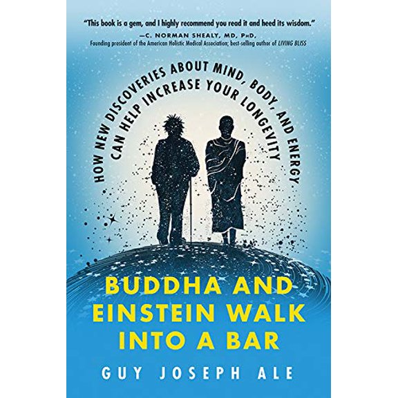 Pre-Owned Buddha and Einstein Walk Into a Bar: How New Discoveries about Mind, Body, and Energy Can Help Increase Your Longevity (Paperback) 1632651408 9781632651402