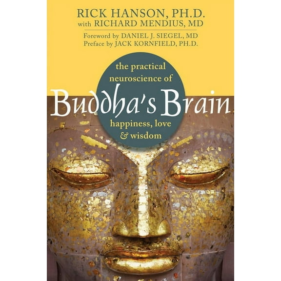 Buddha's Brain : The Practical Neuroscience of Happiness, Love, and Wisdom (Paperback)