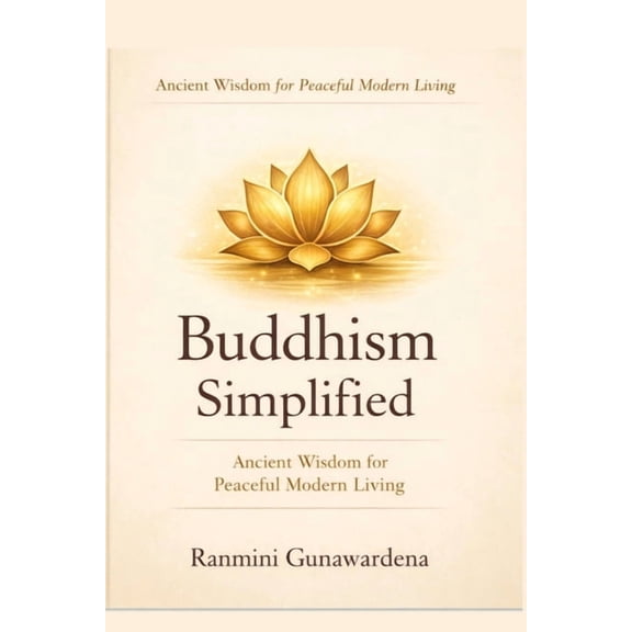 Buddhism Simplified: Ancient Wisdom for Peaceful Modern Living, (Paperback)