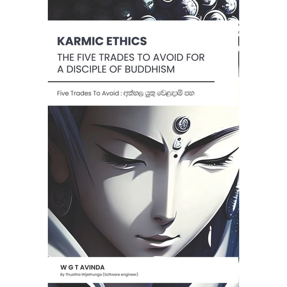Buddhism The Five Trades to Avoid for a Disciple of Buddhism: Karmic Ethics, Book 2, (Paperback)