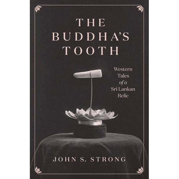 Buddhism and Modernity: The Buddha's Tooth : Western Tales of a Sri Lankan Relic (Hardcover)
