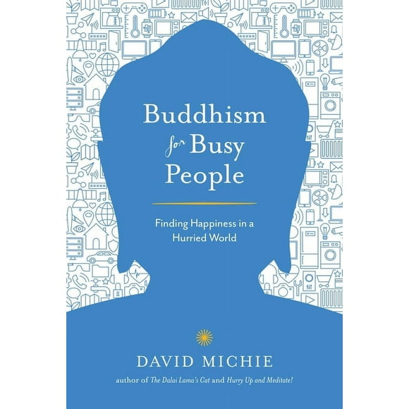 Buddhism for Busy People : Finding Happiness in a Hurried World (Paperback)