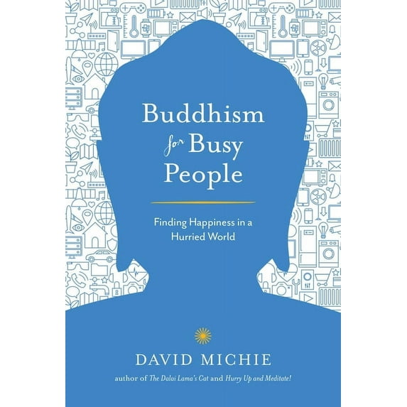 Buddhism for Busy People : Finding Happiness in a Hurried World (Paperback)