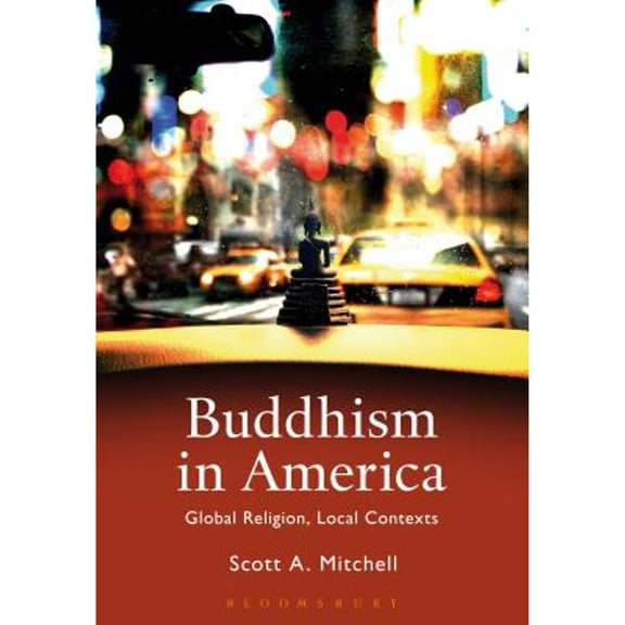 Pre-Owned Buddhism in America Global Religion, Local Contexts (Paperback) 1472581938 9781472581938