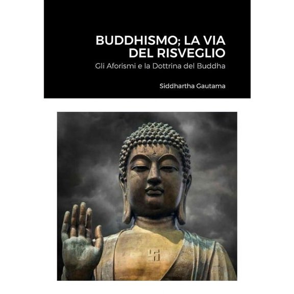 Buddhismo; La Via Del Risveglio: Gli Aforismi e la Dottrina del Buddha, (Paperback)