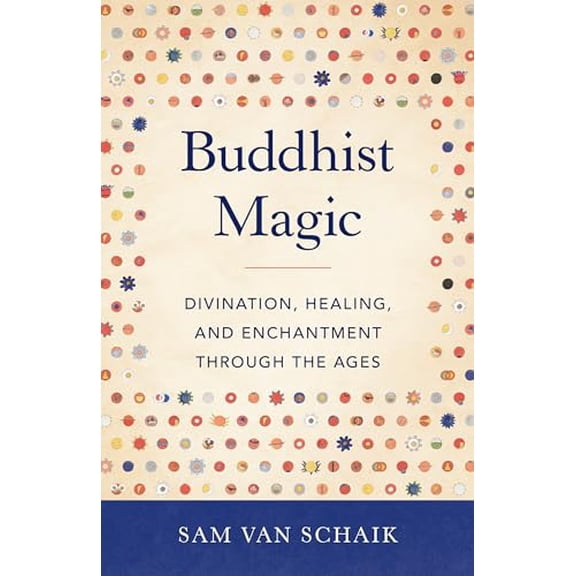 Pre-Owned Buddhist Magic : Divination, Healing, and Enchantment Through the Ages (Paperback) 9781611808254