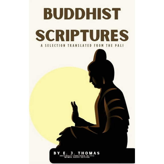 Buddhist Scriptures: A Selection Translated from the Pli, (Paperback)