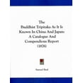thumbnail image 1 of Buddhist Tripitaka As It Is Known in China and Japan : A Catalogue and Compendious Report, 1 of 1