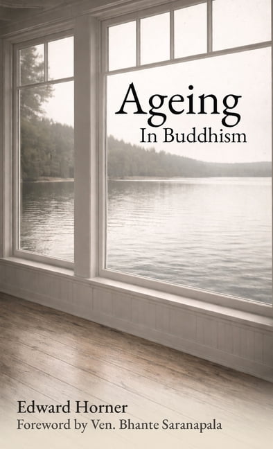 Buddhist View Ageing in Buddhism: Reflections on Change, Loss and The Years That Remain, (Paperback)