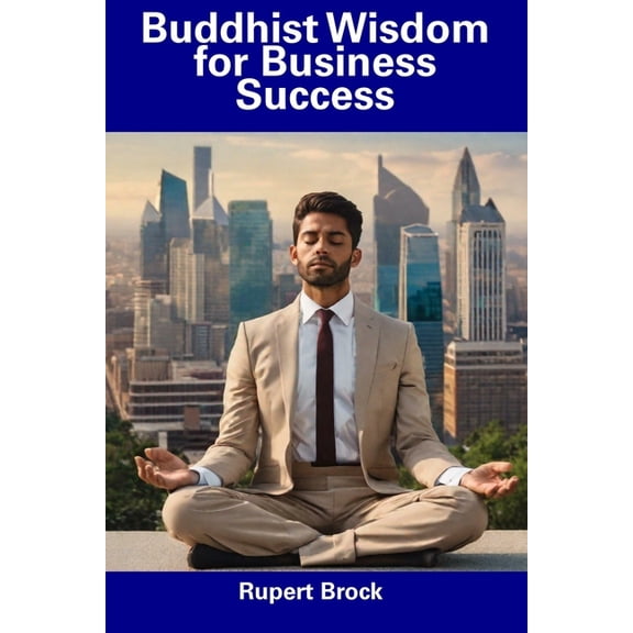 Buddhist Wisdom for Business Success (Paperback)