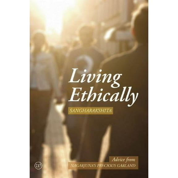 Buddhist Wisdom for Today: Living Ethically : Advice from Nagarjuna's Precious Garland (Paperback)