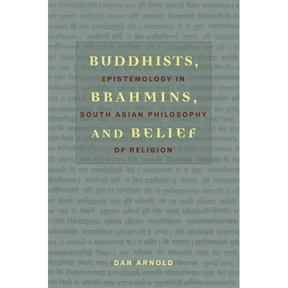 Buddhists, Brahmins, and Belief: Epistemology in South Asian Philosophy of Religion, (Paperback)