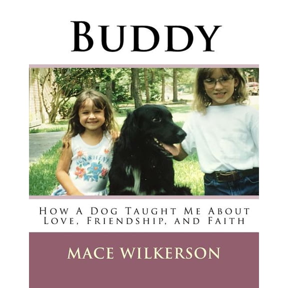 Buddy: How a Dog Taught Me About Love, Friendship, and Faith, (Paperback)