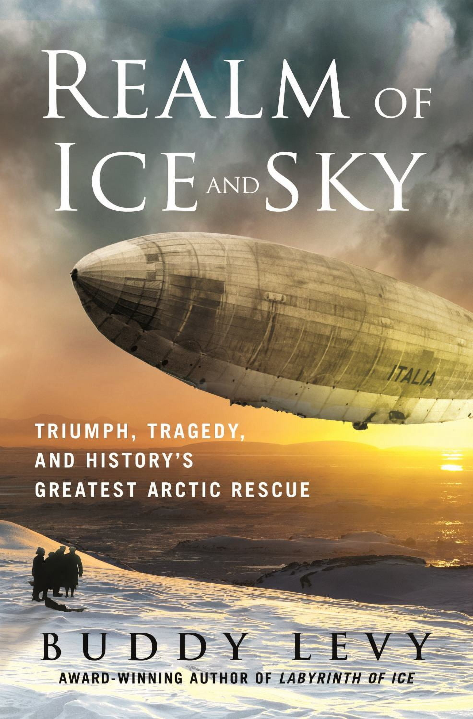Buddy Levy: Realm of Ice and Sky: Triumph, Tragedy, and History's Greatest Arctic Rescue (Hardcover)