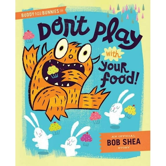 Pre-Owned Buddy and the Bunnies in: Dont Play with Your Food! Hardcover Bob Shea