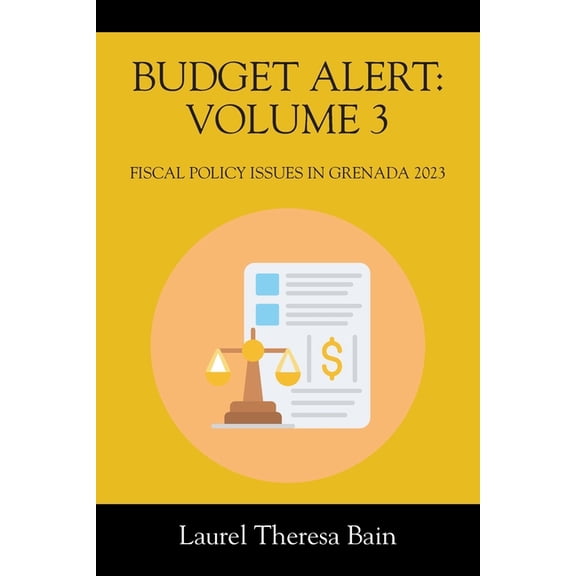 Budget Alert: VOLUME 3: Fiscal Policy issues in Grenada for 2023, (Paperback)