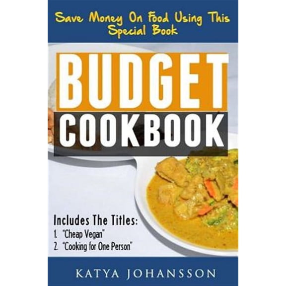 Budget Cookbook : 2 Budget Cooking Titles in 1: Cheap Vegan + Cooking for One Person