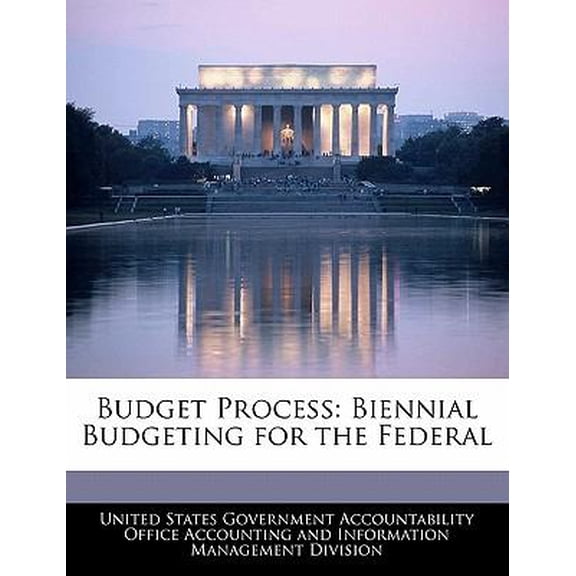 Budget Process: Biennial Budgeting for the Federal Paperback