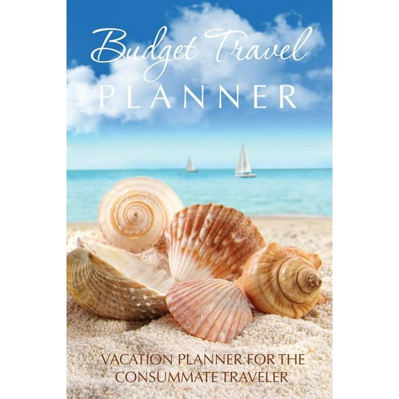 Budget Travel Planner : Vacation Planner for the Consummate Traveler - Paperback