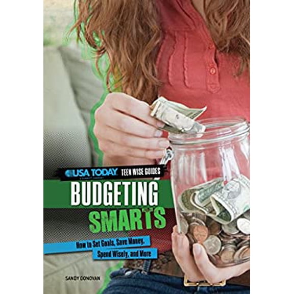 Pre-Owned Budgeting Smarts: How to Set Goals, Save Money, Spend Wisely, and More (USA TODAY Teen Wise Guides: Time, Money, and Relationships) (Unknown) 0761370161 9780761370161