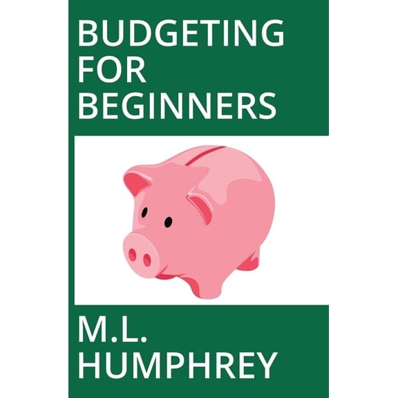 Budgeting for Beginners Budgeting for Beginners, Book 1, (Paperback)