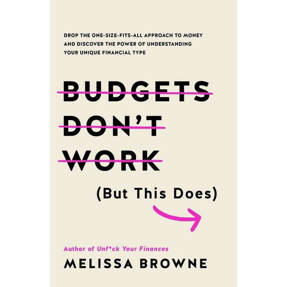 Budgets Don't Work (But This Does): Drop the One-Size Fits All Approach to Money and Discover the Power of Understanding, (Paperback)