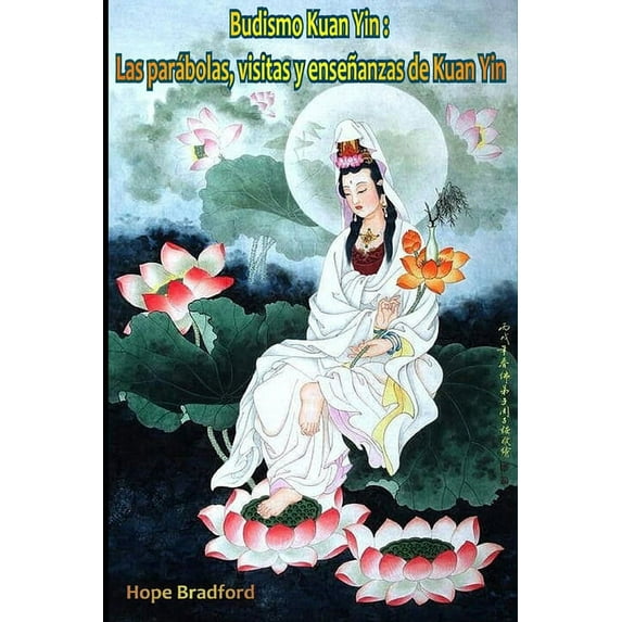 Spanish Edition: Budismo Kuan Yin: Las parábolas, visitas y enseñanzas de Kuan Yin (Paperback)