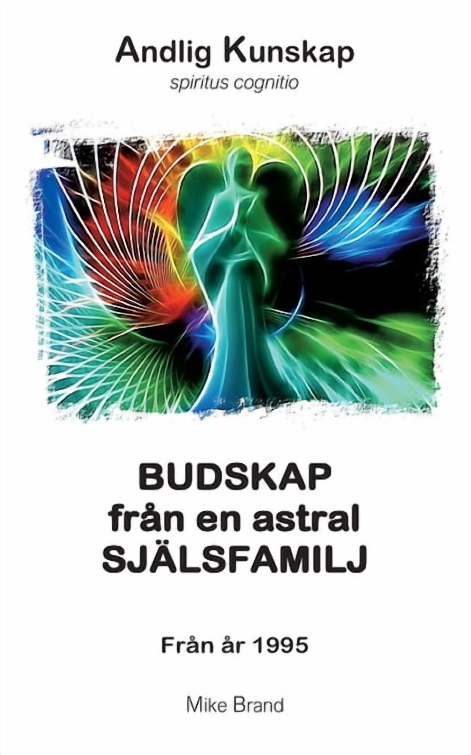 Budskap frÃ¥n en astral sjÃ¤lsfamilj: FrÃ¥n Ã¥r 1995, (Paperback)