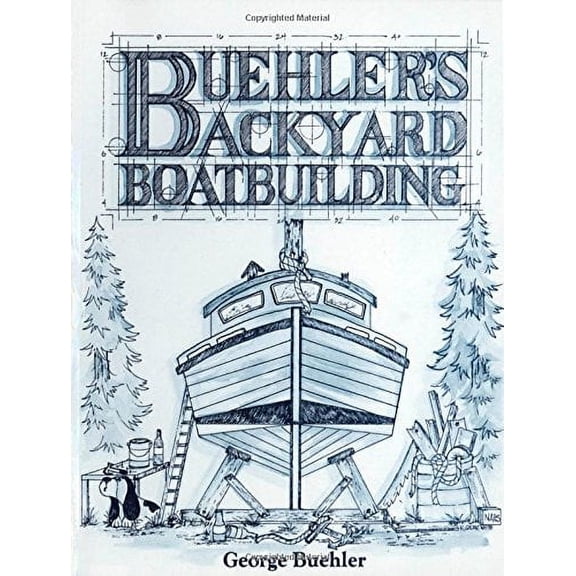 Pre-Owned Buehler's Backyard Boatbuilding (Paperback) by George Buehler, George Buheler, Buehler George