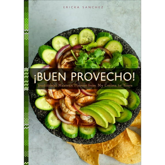 ¡Buen Provecho!: Traditional Mexican Flavors from My Cocina to Yours, (Hardcover)