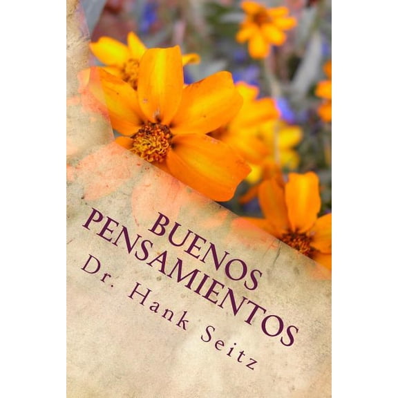 Buenos Pensamientos: Todo Lo Que Tu Necesitas Para Lo Que Tu Quieres --- El Camino Para Tus Sueos! (Paperback)