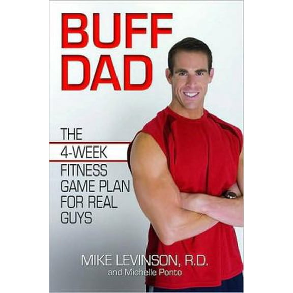 Pre-Owned Buff Dad: The 4-Week Fitness Game Plan for Real Guys (Paperback) 0757306160 9780757306167
