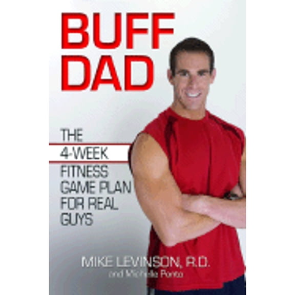 Pre-Owned Buff Dad: The 4-Week Fitness Game Plan for Real Guys (Paperback) 0757306160 9780757306167