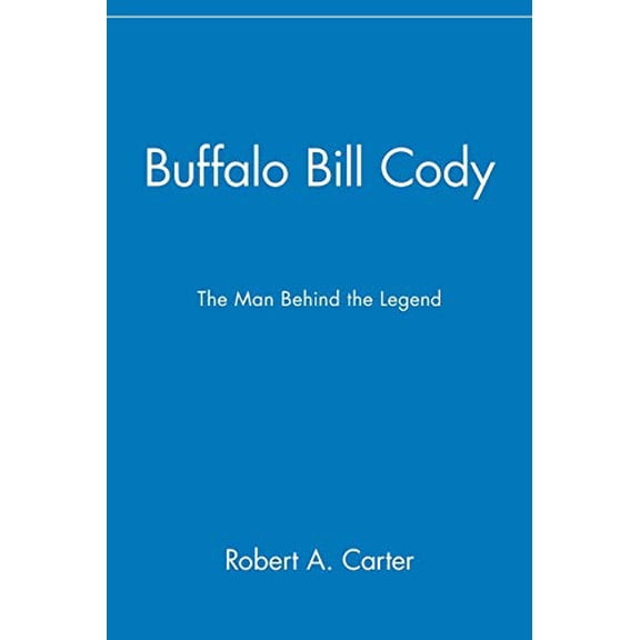 Pre-Owned Buffalo Bill Cody: The Man Behind the Legend (Paperback) 0471077801 9780471077800
