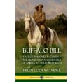 thumbnail image 1 of Buffalo Bill: Last of the Great Scouts - The Biography and History of America's Wild West Icon (Hardcover), (Hardcover), 1 of 1