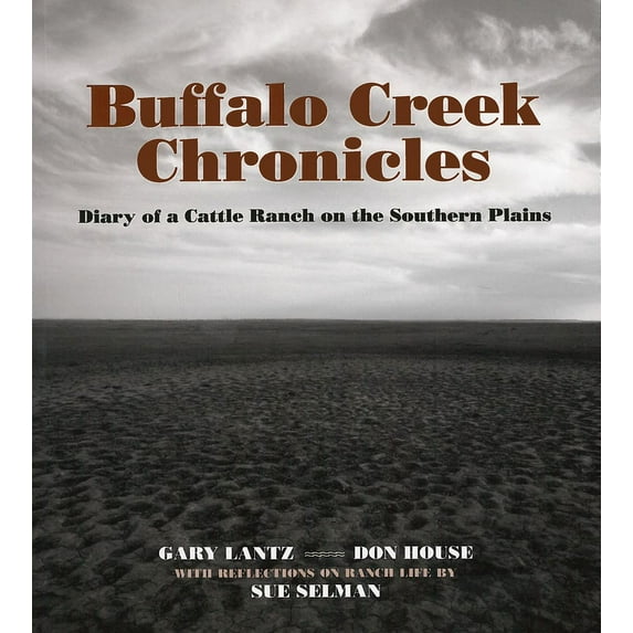 Buffalo Creek Chronicles : Diary of a Cattle Ranch on the Southern Plains (Paperback)