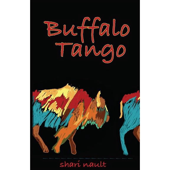 Buffalo Tango Paperback 0996671307 9780996671309 Shari Nault